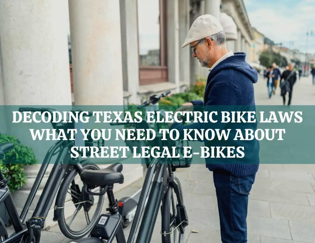 Decoding Texas Electric Bike Laws What You Need to Know About Street Legal E-Bikes