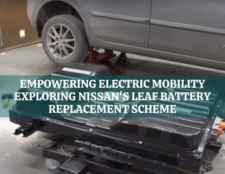 Empowering Electric Mobility Exploring Nissan's Leaf Battery Replacement Scheme