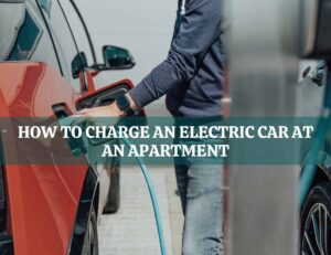 How to charge an electric car at an apartment