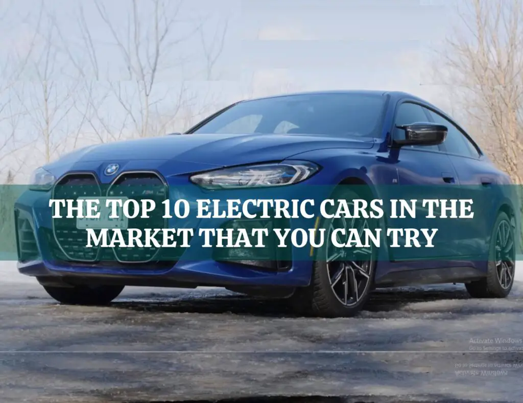 The Top 10 Electric Cars In The Market That You Can Try