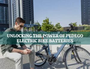 Unlocking the Power of Pedego Electric Bike Batteries