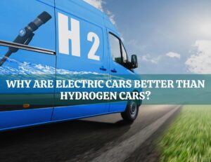 Why Are Electric Cars Better Than Hydrogen Cars