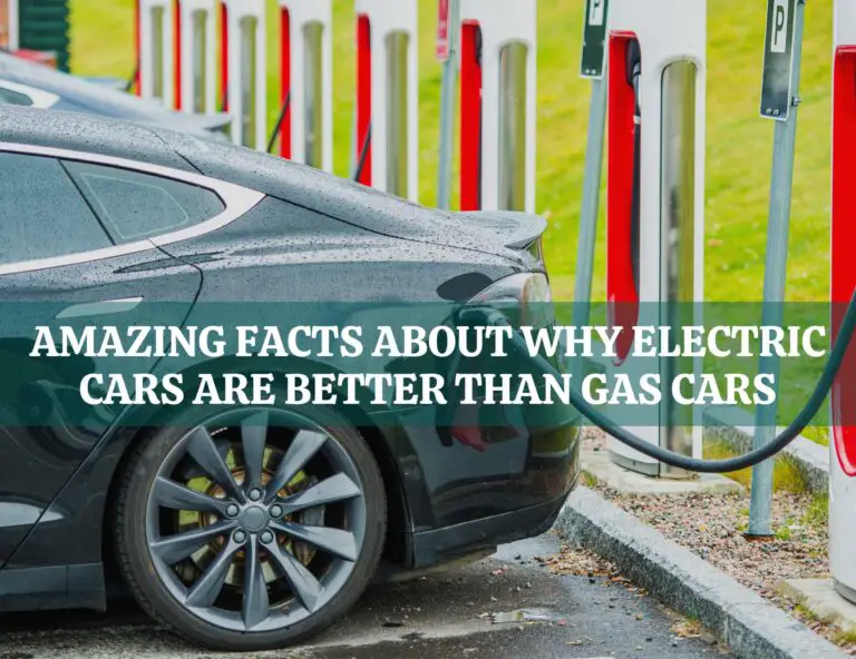 Amazing Facts About Why Electric Cars Are Better Than Gas Cars