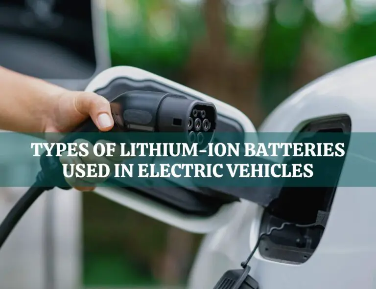 Types Of Lithium-Ion Batteries Used In Electric Vehicles